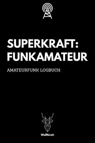Superkraft Funkamateuer - Amateurfunk Logbuch: A5 Funkamateur Logbuch | 354 Logs | QSO-Daten | QSL-Karte | Geschenk für Hobbyfunker, CB-Funker, Funkfreunde, Funktechniker und Funkamateure von Independently published