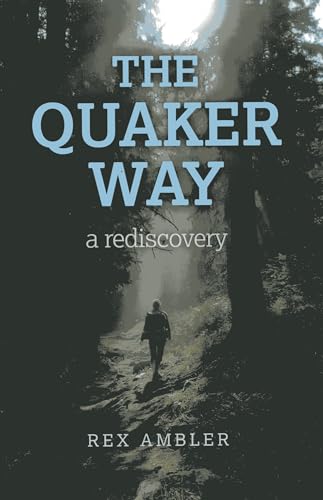 Quaker Way, The: A Rediscovery