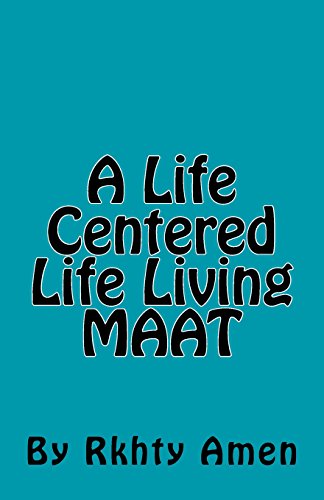 A Life Centered Life Living MAAT: Living Maat von Diedre Burney