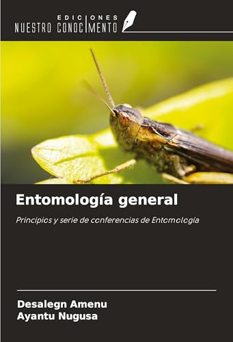 Entomología general: Principios y serie de conferencias de Entomología von Ediciones Nuestro Conocimiento