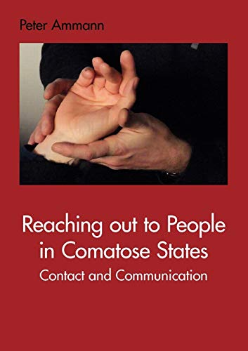 Reaching out to People in Comatose States: Contact and Communication