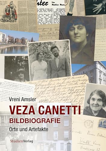 Veza Canetti – Bildbiografie: Orte und Artefakte von Studien Verlag
