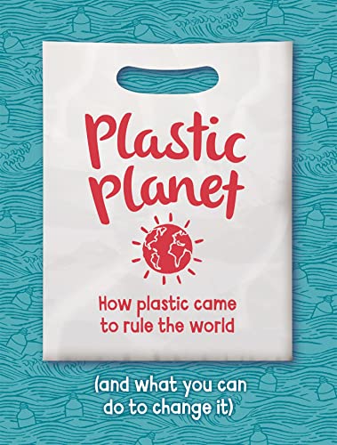 Plastic Planet: How Plastic Came to Rule the World (and What You Can Do to Change It) von Hachette Children's Book