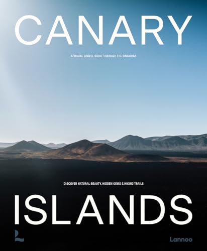 Canary Islands: A Visual Travel Guide Through the Canaries von Lannoo Publishers