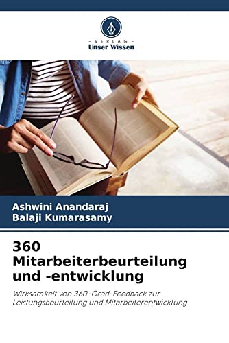 360 Mitarbeiterbeurteilung und -entwicklung: Wirksamkeit von 360-Grad-Feedback zur Leistungsbeurteilung und Mitarbeiterentwicklung von Verlag Unser Wissen