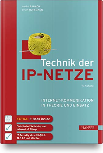 Technik der IP-Netze: Internet-Kommunikation in Theorie und Einsatz. Inkl. E-Book