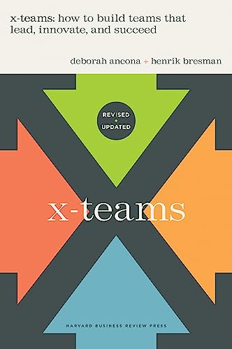 X-Teams, Revised and Updated: How to Build Teams That Lead, Innovate, and Succeed von Harvard Business Review Press