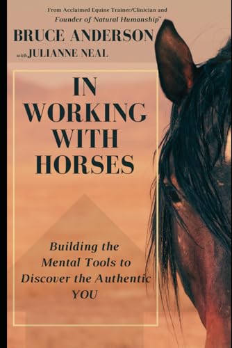 IN Working With Horses: Building the Mental Tools to Discover the Authentic YOU von Independently published