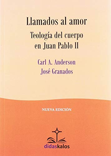 Llamados al Amor: Teología del cuerpo en Juan Pablo II (Didaskalos, Band 38)