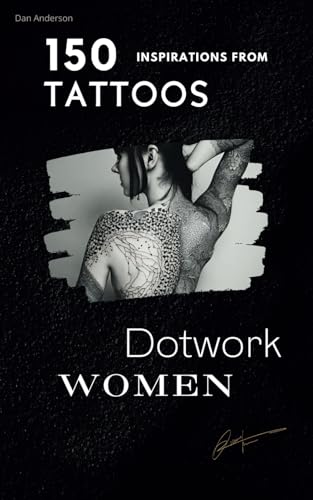 "150 Dotwork Tattoo Inspirations": "INSPIRATIONS | Ideas | PHOTOS | Sketches, a book to find your ideal tattoo." ((EN)150 Tattoo Inspirations:) von Independently published