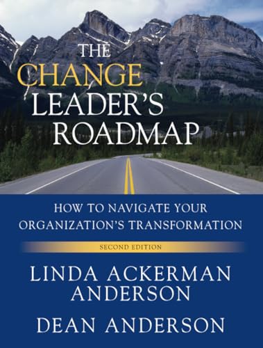 The Change Leader's Roadmap: How to Navigate Your Organization's Transformation, 2nd Edition