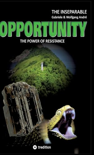 OPPORTUNITY - The power of resistance: THE INSEPARABLE - TRILOGY OF ADVENTURES - BAND 1 (INSEPARABLE - The Trilogy of Adventures: SOLANACEE - Murderouse Session)