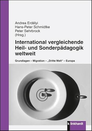 International vergleichende Heil- und Sonderpädagogik weltweit: Grundlagen, Migration, "Dritte Welt", Europa von Klinkhardt
