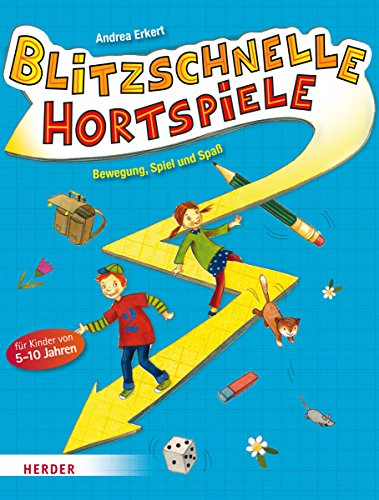 Blitzschnelle Hortspiele: Bewegung, Spiel und Spaß für Kinder von 5-10 Jahren von Herder Verlag GmbH