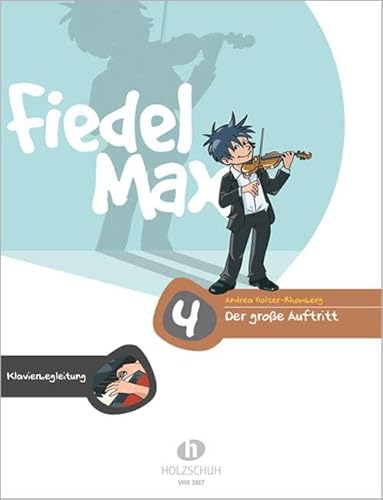 Der große Auftritt 4 Violine - Klavierbegleitung: Klavierbegleitung zu den Vorspielstücken der Reihe "Fiedel-Max"