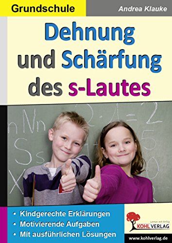 Dehnung und Schärfung des s-Lautes: Schülernaher Rechtschreibunterricht von KOHL VERLAG Der Verlag mit dem Baum