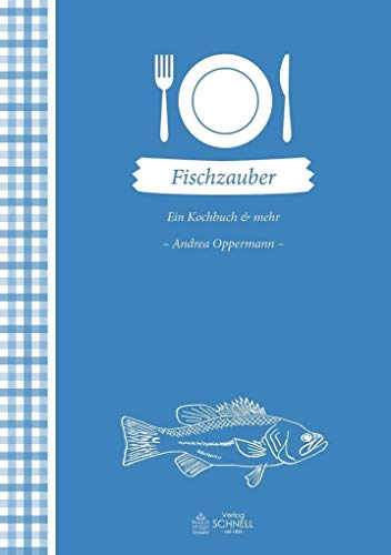 Fischzauber: Ein Kochbuch & mehr (Herrlich nostalgisch / Rezeptsammlungen) von Schnell Verlag
