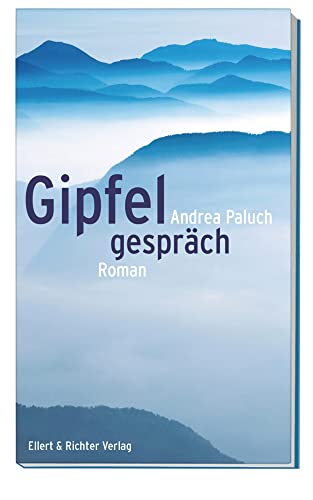 Gipfelgespräch: Roman von Ellert & Richter Verlag G