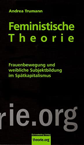 Feministische Theorie (7. Auflage): Frauenbewegung und weibliche Subjektbildung im Spätkapitalismus (theorie.org) von Schmetterling Verlag GmbH