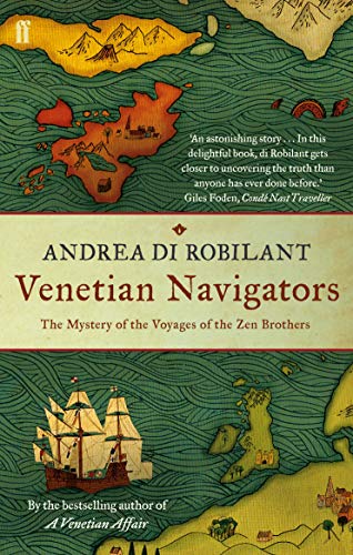 Venetian Navigators: The Mystery of the Voyages of the Zen Brothers von Faber & Faber
