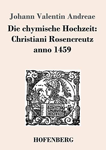 Die chymische Hochzeit: Christiani Rosencreutz anno 1459 von Zenodot Verlagsgesellscha