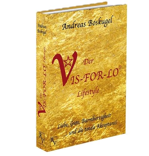 Der VIS-FOR-LO® Lifestyle: Liebe, Güte, Barmherzigkeit ... und die totale Akzeptanz! von Richverlag