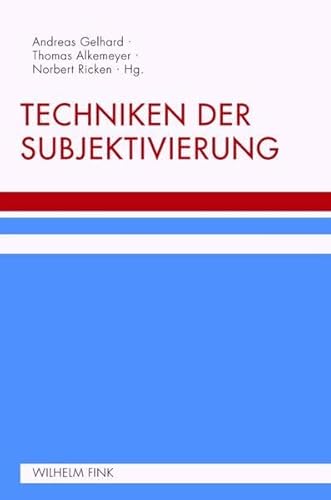 Techniken der Subjektivierung. von Fink Wilhelm GmbH + Co.KG