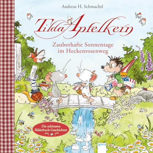 Zauberhafte Sonnentage im Heckenrosenweg: Die schönsten Bilderbuch-Geschichten (Tilda Apfelkern) von Arena