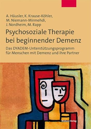 Psychosoziale Therapie bei beginnender Demenz. Das DYADEM-Unterstützungsprogramm für Menschen mit Demenz und ihre Partner. Mit kostenlosem PDF-Download