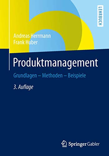 Produktmanagement: Grundlagen - Methoden - Beispiele von Springer