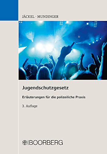 Jugendschutzgesetz: Erläuterungen für die polizeiliche Praxis von Boorberg, R. Verlag