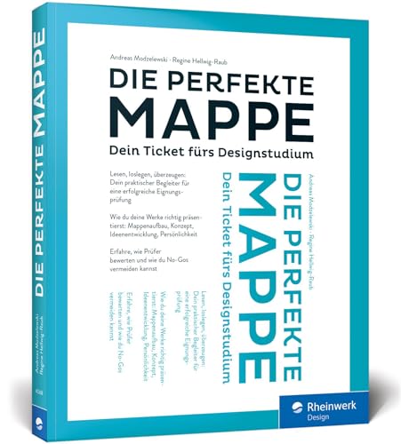 Die perfekte Mappe: Dein Ticket fürs Designstudium. Der Studiumswegweiser und die optimale Mappenvorbereitung für den Fachbereich Design. von Rheinwerk Verlag GmbH