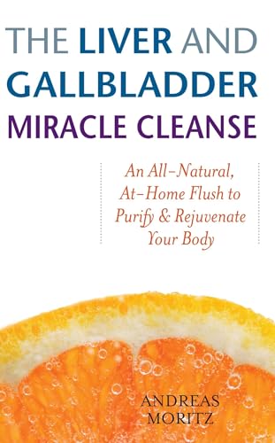 The Liver and Gallbladder Miracle Cleanse: An All-Natural, At-Home Flush to Purify and Rejuvenate Your Body von Ulysses Press