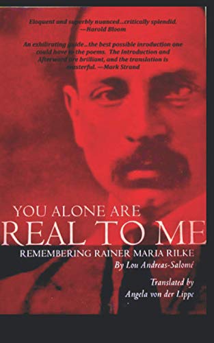 You Alone Are Real to Me: Remembering Rainer Maria Rilke von Independently published