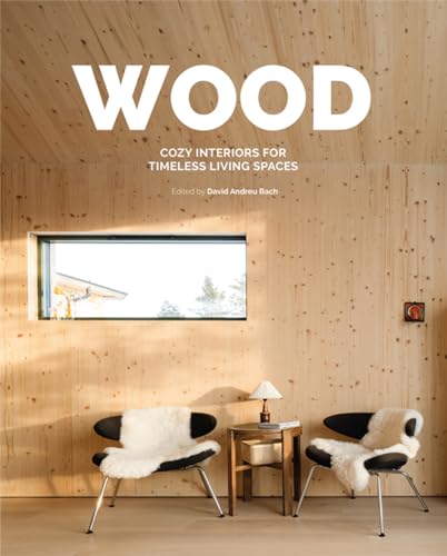 WOOD: Cosy Interiors for Timeless Living Spaces / Gemütliches Interieur für zeitlose Wohnräume von booQs publishers