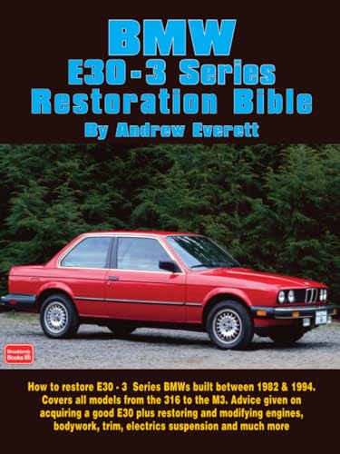BMWE30 - 3 Series Restoration Bible: A Practical Manual Including Advice on Buying a Good Used Model for Restoration von Brooklands Books