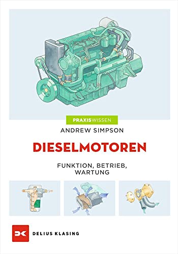 Dieselmotoren: Funktion - Betrieb - Wartung von DELIUS KLASING