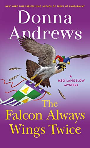 The Falcon Always Wings Twice: A Meg Langslow Mystery (Meg Langslow Mystery, 27, Band 27)