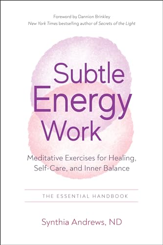 Subtle Energy Work: Meditative Exercises for Healing, Self-care, and Inner Balance