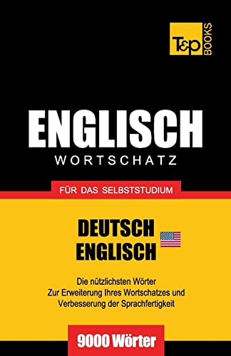 Englischer Wortschatz (AM) für das Selbststudium - 9000 Wörter (German Collection, Band 76) von T&p Books