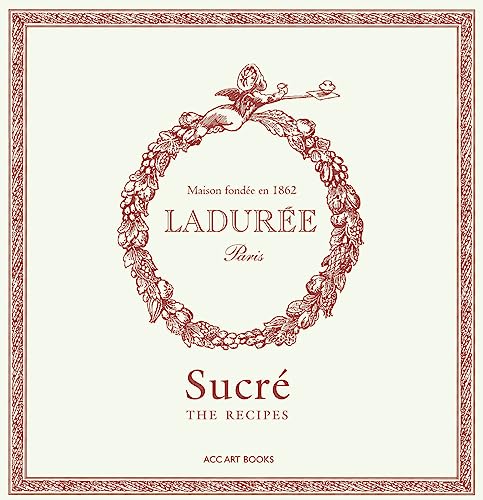 Ladurée Sucré: The Recipes von Acc Art Books