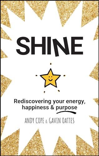 Shine: Rediscovering your energy, happiness & purpose: Rediscovering Your Energy, Happiness and Purpose von Capstone