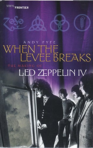 When The Levee Breaks: The Making of Led Zeppelin IV (The Vinyl Frontier) von Spruce