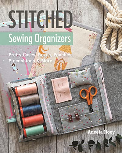 Stitched Sewing Organizers: Pretty Cases, Boxes, Pouches, Pincushions and More: Pretty Cases, Boxes, Pouches, Pincushions & More von C&T Publishing