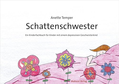Schattenschwester. Ein Kinderfachbuch für Kinder mit depressivem Geschwisterkind von Mabuse-Verlag