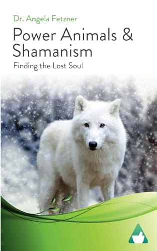 Power Animals & Shamanism: Finding the Lost Soul