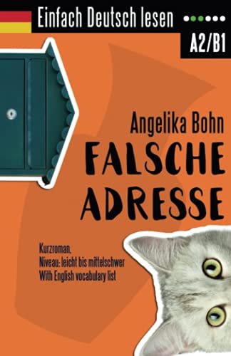 Einfach Deutsch lesen: Falsche Adresse - Kurzroman - Niveau: leicht bis mittelschwer - With English vocabulary list