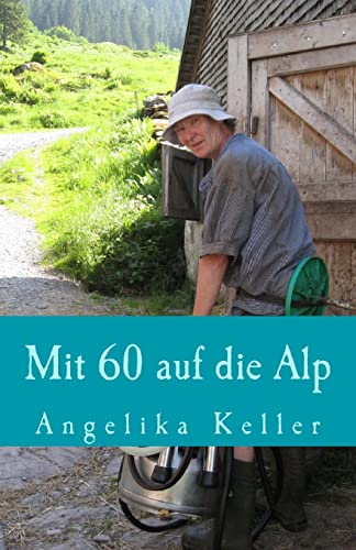 Mit 60 auf die Alp von CREATESPACE