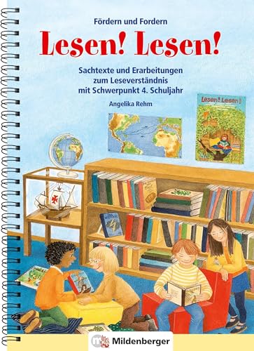 Fördern und Fordern – Lesen! Lesen! 4, Sachtexte: Sachtexte und Erarbeitungen zum Leseverständnis, Schwerpunkt 4. Schuljahr: Sachtexte und ... Leseverständnis mit Schwerpunkt 4. Schuljahr