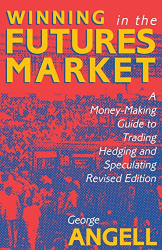 Winning in the Futures Markets: A Money-Making Guide to Trading, Hedging and Speculating: A Money-Making Guide to Trading, Hedging and Speculating, Revised Edition von McGraw-Hill Education